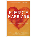 Fierce Marriage: Radically Pursuing Each Other in Light of Christ's Relentless Love - Paperback