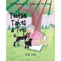 The Adventures of Tootsie and Her Friends: Tootsi Takes A Trip - Paperback