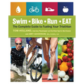Swim, Bike, Run - Eat: The Complete Guide to Fueling Your Triathlon - Paperback
