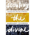 The Scouting the Divine: Searching for God in Wine, Wool, and Wild Honey - Paperback