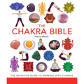 The Chakra Bible: The Definitive Guide to Working with Chakras - Paperback