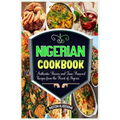 Nigerian Cookbook: Authentic Flavors and Time-Honored Recipes from the Heart of Nigeria - Paperback