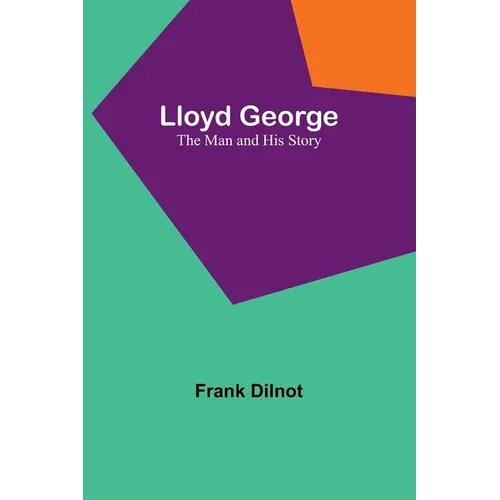 Lloyd George: The Man and His Story - Paperback