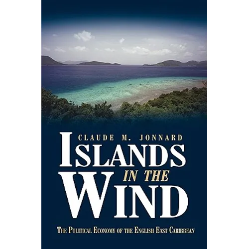 Islands in the Wind: The political economy of the English East Caribbean - Paperback