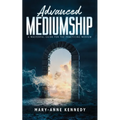 Advanced Mediumship: A Masterful Guide for the Practicing Medium - Paperback