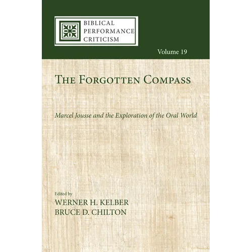 The Forgotten Compass: Marcel Jousse and the Exploration of the Oral World - Paperback