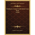 Washburn-Crosby's Gold Medal Cook Book (1910) - Hardcover