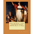 Beric, the Briton: a story of the Roman invasion. NOVEL By: G. A. Henty - Paperback