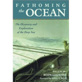 Fathoming the Ocean: The Discovery and Exploration of the Deep Sea - Paperback