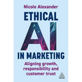 Ethical AI in Marketing: Aligning Growth, Responsibility and Customer Trust - Paperback