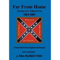 Far from Home: The Diary of Lt. William H. Peel 1863-1865 - Hardcover