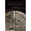 From Ancient Rome to Colonial Mexico: Religious Globalization in the Context of Empire - Hardcover