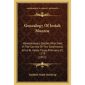 Genealogy Of Josiah Munroe: Revolutionary Soldier, Who Died In The Service Of The Continental Army At Valley Forge, February 19, 1778 (1912) - Paperback