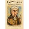 J.M.W. Turner Biography Timeline: A chronology of the artist's life and works - Paperback