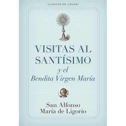Visitas Al Santísimo Sacramento Y a la Santísima Virgen María = Visions to Sainthood - Paperback