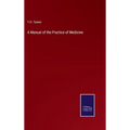 A Manual of the Practice of Medicine - Hardcover
