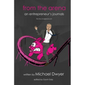 from the arena: an entrepreneur's journey - the story of pigsback.com - Paperback
