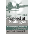 Stopped at Stalingrad: The Luftwaffe and Hitler's Defeat in the East, 1942-1943 - Paperback