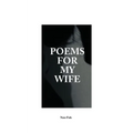Poems For My Wife: Love Poems for Non-Romantics - Paperback