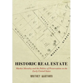 Historic Real Estate: Market Morality and the Politics of Preservation in the Early United States - Paperback
