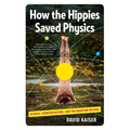 How the Hippies Saved Physics: Science, Counterculture, and the Quantum Revival - Paperback