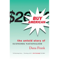Buy American: The Untold Story of Economic Nationalism - Paperback