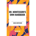 Dr. Montessori's Own Handbook - Hardcover