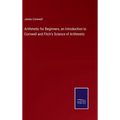 Arithmetic for Beginners, an Introduction to Cornwell and Fitch's Science of Arithmetic - Hardcover