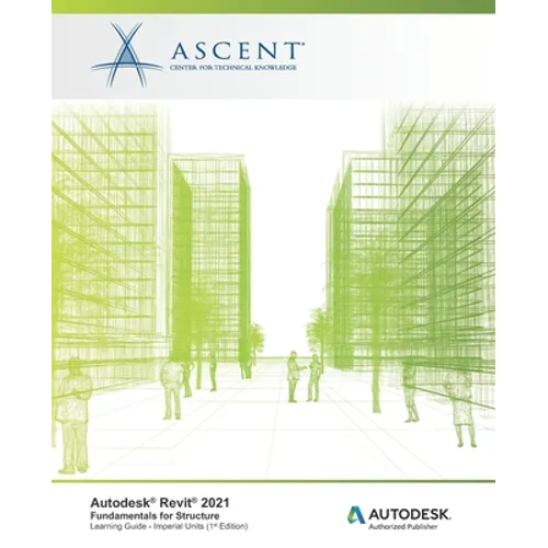 Autodesk Revit 2021: Fundamentals for Structure (Imperial Units): Autodesk Authorized Publisher - Paperback