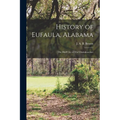 History of Eufaula, Alabama: The Bluff City of The Chattahoochee - Paperback