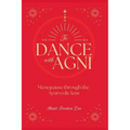 Dance with Agni: Menopause through the Ayurvedic Lens - Paperback