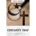 The Certainty Trap: Can Christians and Muslims Afford the Luxury of Fundamentalism? - Paperback