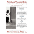 African Village Boy: Poverty and Bantu Education Systems of Apartheid South Africa - Paperback