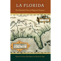 La Florida: Five Hundred Years of Hispanic Presence - Hardcover