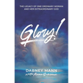 Glory!: The Legacy of One Ordinary Woman and Her Extraordinary God - Paperback