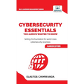 Cybersecurity Essentials You Always Wanted to Know: Master Cybersecurity, Risk Management, Encryption, Cloud Security & Best Practices for Professiona - Hardcover
