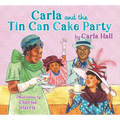 Carla and the Tin Can Cake Party - Hardcover