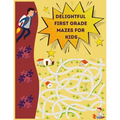 Delightful First Grade Mazes for Kids: Maze Book for Kids 3-8 - Paperback