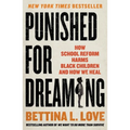 Punished for Dreaming: How School Reform Harms Black Children and How We Heal - Paperback