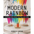 Modern Rainbow - Print-On-Demand Edition: 14 Imaginative Quilts That Play with Color - Paperback