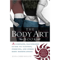 The Body Art Book: A Complete, Illustrated Guide to Tattoos, Piercings, and Other Body Modification - Paperback