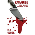 Paradise Delayed - Our New Lives in the Wild. Caribbean Island Life in the Beautiful Archipelago of Bocas del Toro, Panama - Paperback