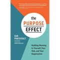 The Purpose Effect: Building Meaning in Yourself, Your Role, and Your Organization - Paperback