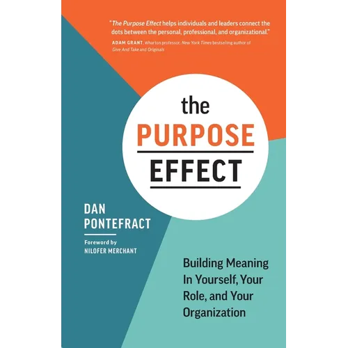 The Purpose Effect: Building Meaning in Yourself, Your Role, and Your Organization - Paperback