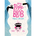 Itty Bitty Betty Blob Makes a Splash - Hardcover