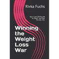 Winning the Weight Loss War: How I Lost 100 Pounds for Good - and How You Can, Too. - Paperback