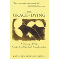 Grace in Dying: A Message of Hope, Comfort and Spiritual Transformation - Paperback