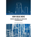How Ideas Move: Theories and Models of Translation in Organizations - Paperback