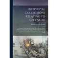 Historical Collections Relating To Gwynedd: A Township Of Montgomery County, Pennsylvania, Settled, 1696, By Immigrants From Wales, With Some Data Ref - Paperback
