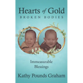 Hearts Of Gold - Broken Bodies: Immeasurable Blessings - Paperback